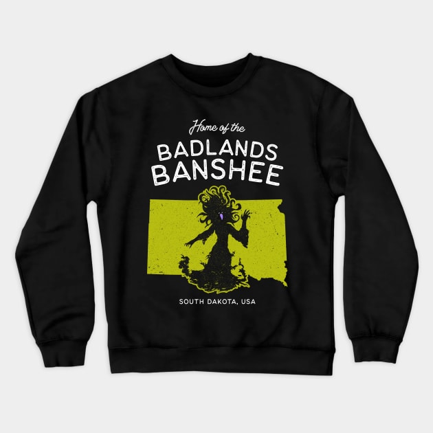 Home of the Badlands Banshee - South Dakota, USA Ghost Legend Crewneck Sweatshirt by Strangeology